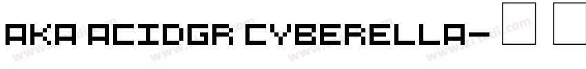 Aka AcidGR Cyberella字体转换